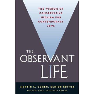 The Observant Life The Wisdom of Conservative Judaism for