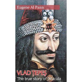 Vlad Tepes   The true story of Dracula eBook Eugene Al Pann, George