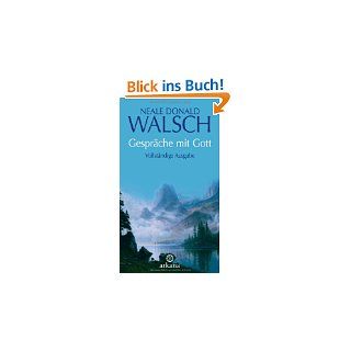Gespräche mit Gott Vollständige Ausgabe von Neale Donald Walsch und