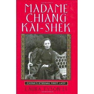 Madame Chiang Kai shek Chinas Eternal First Lady eBook Laura Tyson