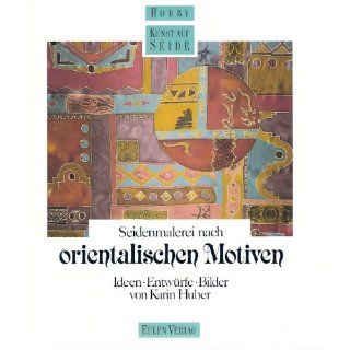 Seidenmalerei nach orientalischen Motiven Karin Huber