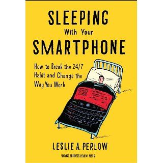 Sleeping with Your Smartphone How to Break the 24/7 Habit and Change