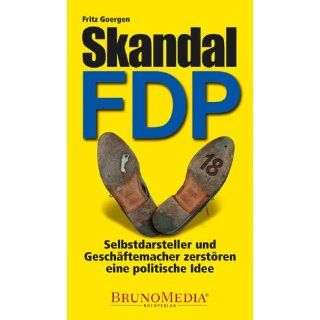 Skandal FDP Selbstdarsteller und Geschäftemacher zerstören eine