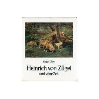 Heinrich von Zügel und seine Zeit Eugen Diem, Franz
