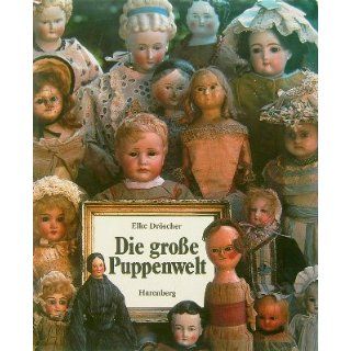 Die große Puppenwelt von Elke Dröscher ( Gebundene Ausgabe   Juni