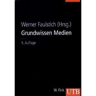 Grundwissen Medien (Uni Taschenbücher L) Werner Faulstich