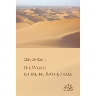 Die Wüste ist meine Kathedrale Claude Rault, Hanns W