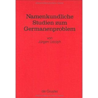 Namenkundliche Studien zum Germanenproblem Jürgen Udolph