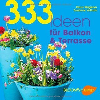 333 Ideen für Balkon und Terrasse Klaus Wagener, Susanne