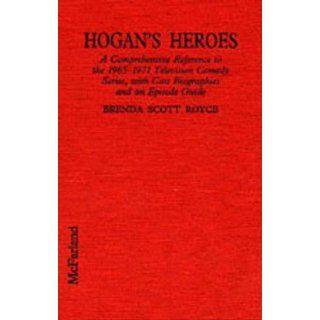 Hogans Heroes A Comprehensive Reference to the 1965 1971 Television