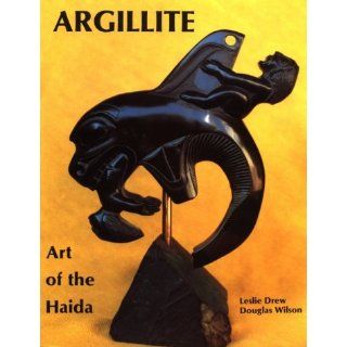 Argillite Art of the Haida Leslie Drew, Doug Wilson