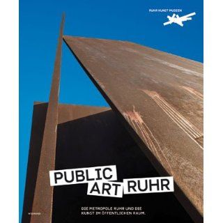 Public Art Ruhr Die Metropole Ruhr und die Kunst im öffentlichen