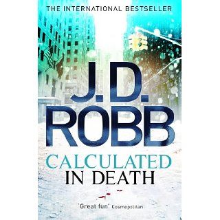 Calculated in Death eBook J. D. Robb Kindle Shop