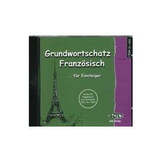 Grundwortschatz Französisch für Einsteiger. CD Deutsch