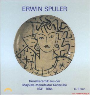 Erwin Spuler Kunstkeramik Majolika Karlsruhe 1931 1964