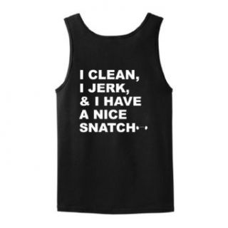 I Clean, I Jerk, & I Have a Nice Snatch Tank Top T Shirt