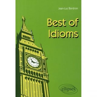 Best of idioms   Achat / Vente livre Jean Luc Bordron pas cher