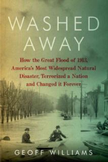 Washed Away How the Great Flood of 1913, Americas Most Widespread