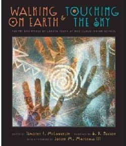 Walking on Earth & Touching the Sky Poetry and Prose by Lakota Youth