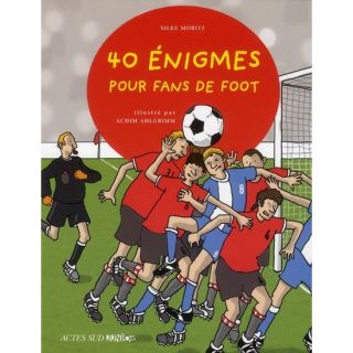 40 énigmes pour fans de foot   Achat / Vente livre Silke Moritz