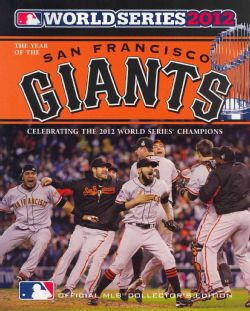 The Year of the San Francisco Giants Celebrating the 2012 World