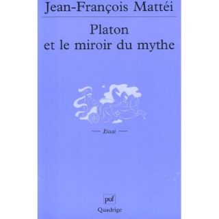 Platon et le miroir du mythe   Achat / Vente livre Jean François