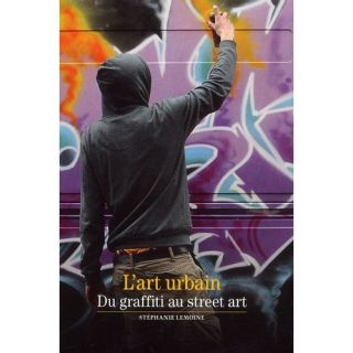 art urbain ; du graffiti au street art   Achat / Vente livre
