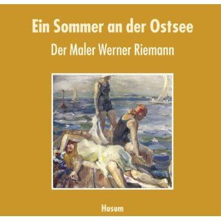 Ein Sommer an der Ostsee. Der Maler Werner Riemann Jörn